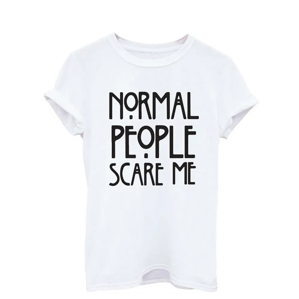 Normal People Scare Me Print Letter T Shirt Women Cheap Clothes Best T Shirt Summer Fashion Casual Short Sleeve Tshirt Tee