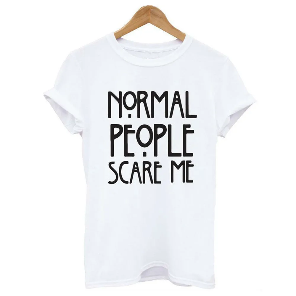 Normal People Scare Me Print Letter T Shirt Women Cheap Clothes Best T Shirt Summer Fashion Casual Short Sleeve Tshirt Tee